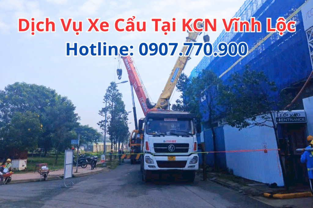 Dịch Vụ Xe Cẩu Tại KCN Vĩnh Lộc