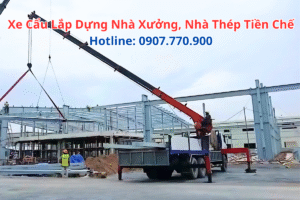 Xe Cẩu Lắp Dựng Nhà Xưởng Nhà Thép Tiền Chế