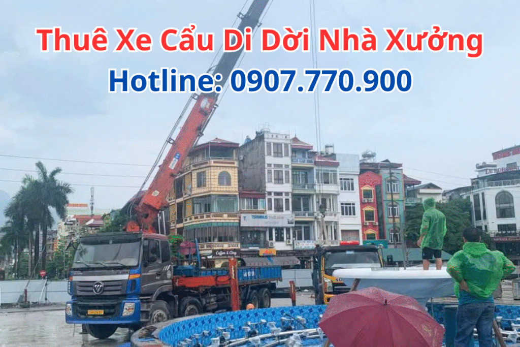 Thuê Xe Cẩu Di Dời Nhà Xưởng