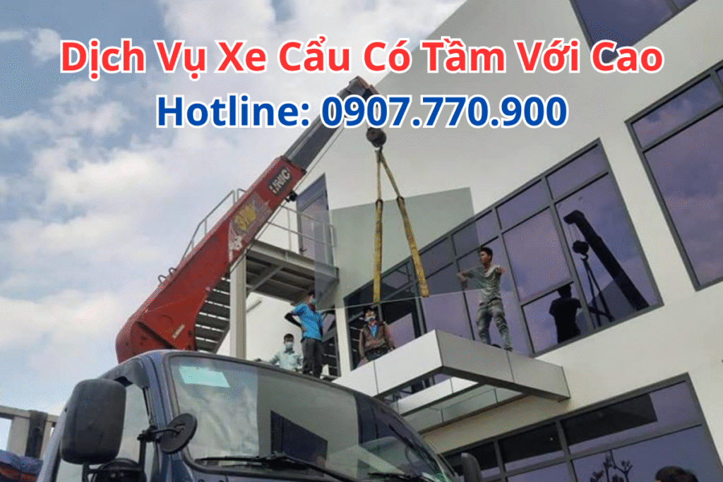 Dịch Vụ Xe Cẩu Có Tầm Với Cao
