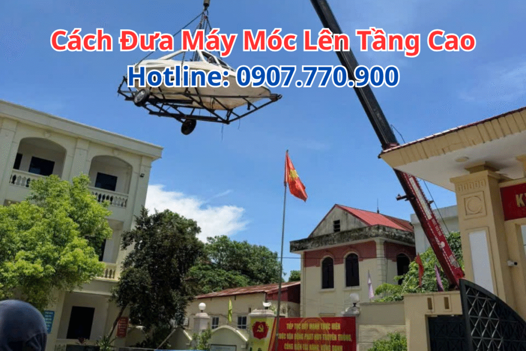 Cách Đưa Máy Móc Lên Tầng Cao